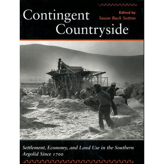 Contingent Countryside: Settlement, Economy, and Land Use in the Southern Argolid Since 1700, (Hardcover)