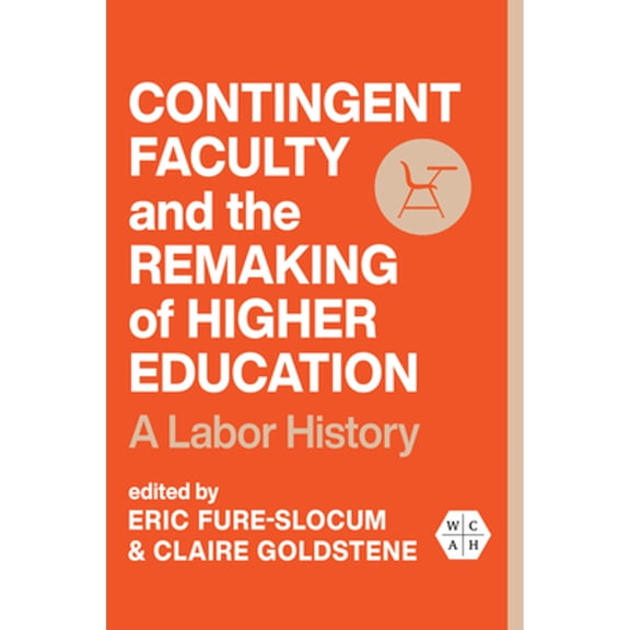 Pre-Owned Contingent Faculty and the Remaking of Higher Education: A Labor History (Paperback) by Eric Fure-Slocum, Claire Goldstene, Gary Rhoades