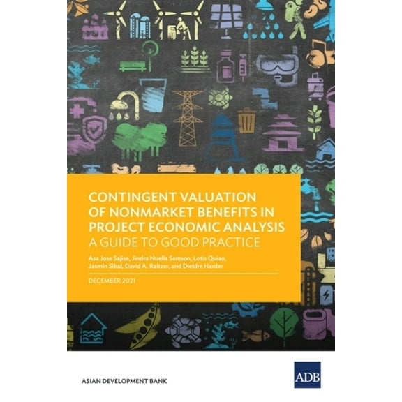 Contingent Valuation of Nonmarket Benefits in Project Economic Analysis: A Guide to Good Practice, (Paperback)