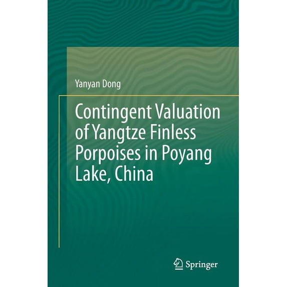 Contingent Valuation of Yangtze Finless Porpoises in Poyang Lake, China, (Paperback)