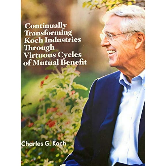 Pre-Owned Continually Transforming Koch Industries Through Virtuous Cycles of Mutual Benefit Paperback