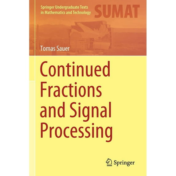 Springer Undergraduate Texts in Mathemat Continued Fractions and Signal Processing, (Paperback)