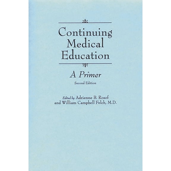 Pre-Owned Continuing Medical Education: A Primer (Hardcover) 0275940101 9780275940102