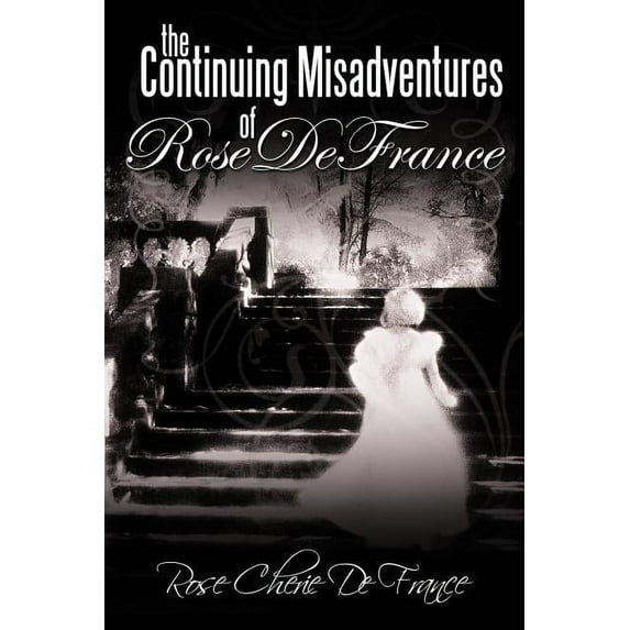 Continuing Misadventures of Rose De France