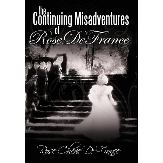 Continuing Misadventures of Rose De France