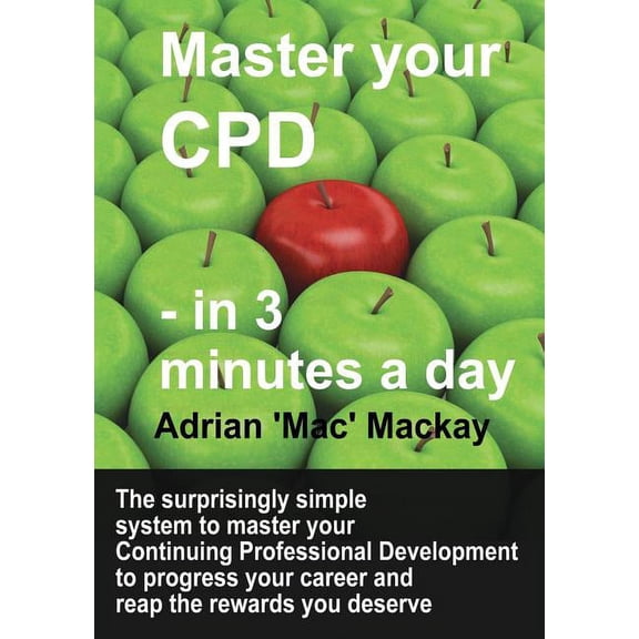 Continuing Professional Development: Master Your CPD - in 3 Minutes a Day (Paperback)