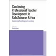 thumbnail image 1 of Continuing Professional Teacher Development in Sub-Saharan Africa: Improving Teaching and Learning, (Paperback), 1 of 1