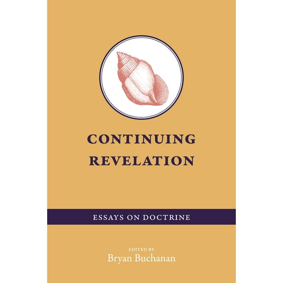 Continuing Revelation: Essays on Doctrine (Paperback)