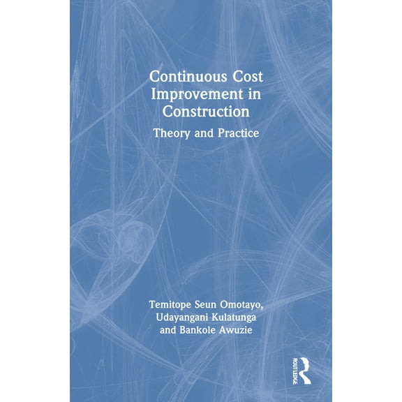 Continuous Cost Improvement in Construction: Theory and Practice, (Hardcover)