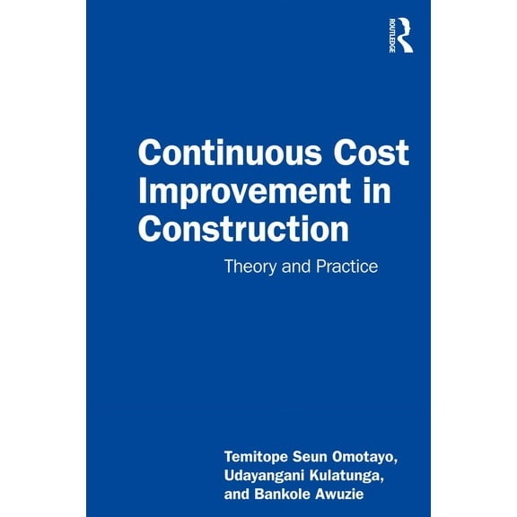 Continuous Cost Improvement in Construction: Theory and Practice, (Paperback)