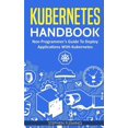 thumbnail image 1 of Continuous Delivery Kubernetes Handbook: Non-Programmer's Guide To Deploy Applications With Kubernetes, (Paperback), 1 of 1