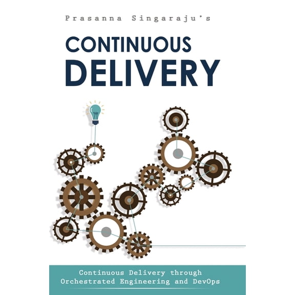 Continuous Delivery: Orchestrated Engineering and DevOps (Paperback)