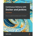 thumbnail image 1 of Pre-Owned Continuous Delivery with Docker and Jenkins - Third Edition: Create secure applications by building complete CI/CD pipelines (Paperback) 1803237481 9781803237480, 1 of 1