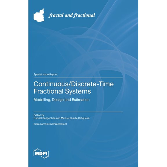 Continuous/Discrete-Time Fractional Systems: Modelling, Design and Estimation, (Hardcover)