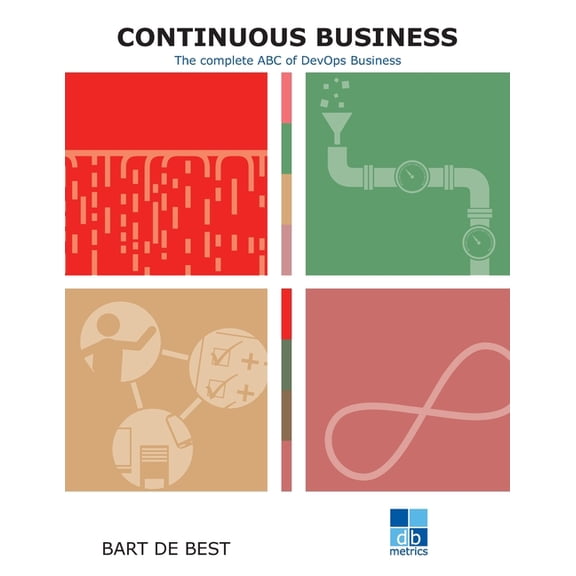 Continuous Everything DevOps Continuous Business: The complete ABC of DevOps, (Paperback)