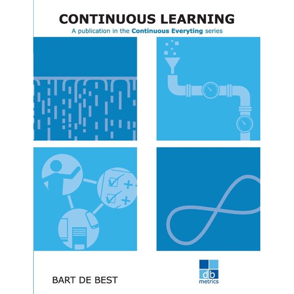 Continuous Everything: DevOps Continuous Learning : Publication in the Continuous Everything series (Paperback)
