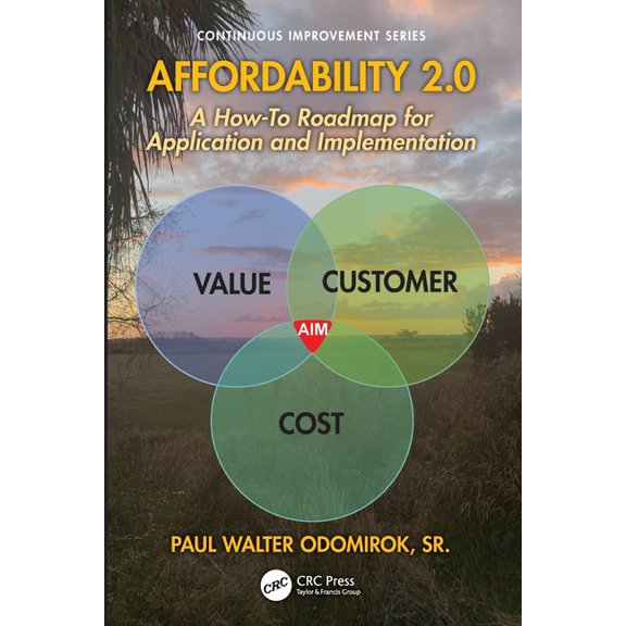 Continuous Improvement Affordability 2.0: A How-To Roadmap for Application and Implementation, (Paperback)
