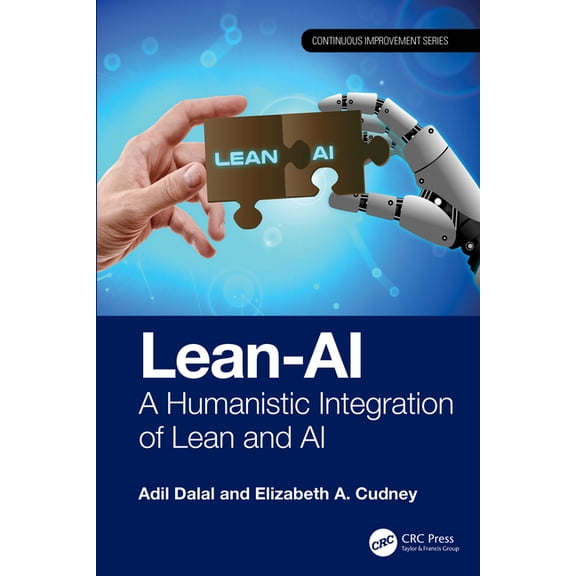 Continuous Improvement Lean-AI: A Humanistic Integration of Lean and AI, (Hardcover)