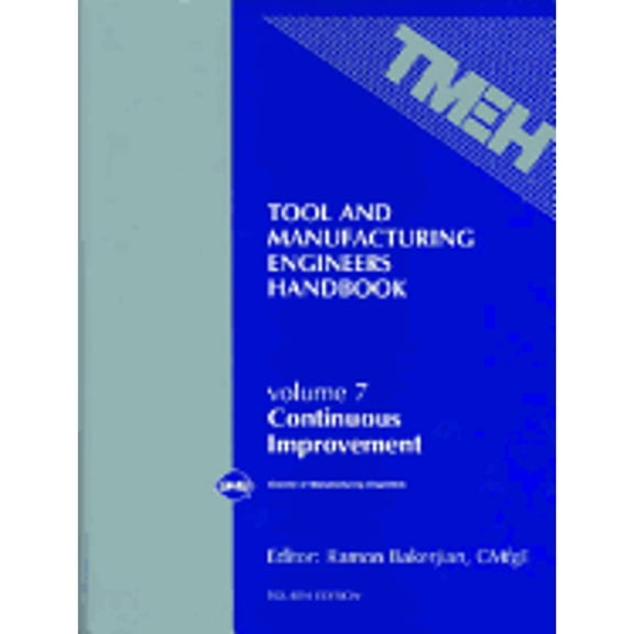 Pre-Owned Tool & Manufacturing Engineers Handbook Vol. 7: Continuous Improvement (Hardcover) 0872634205 9780872634206