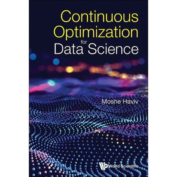 Continuous Optimization for Data Science, (Paperback)