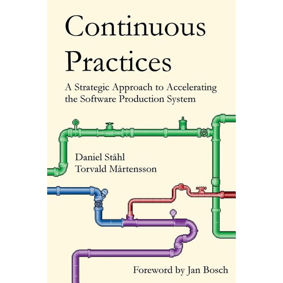 Continuous Practices: A Strategic Approach to Accelerating the Software Production System, (Paperback)