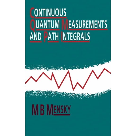 Continuous Quantum Measurements and Path Integrals, (Hardcover)