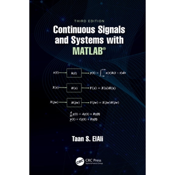 Pre-Owned Continuous Signals and Systems with MATLAB (Electrical Engineering Textbook Series) Hardcover