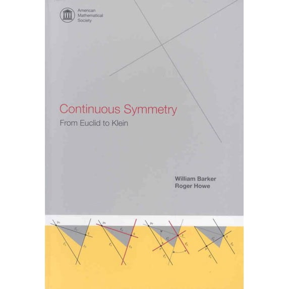 Pre-Owned Continuous Symmetry: From Euclid to Klein (Hardcover) by Roger Howe, William H Barker