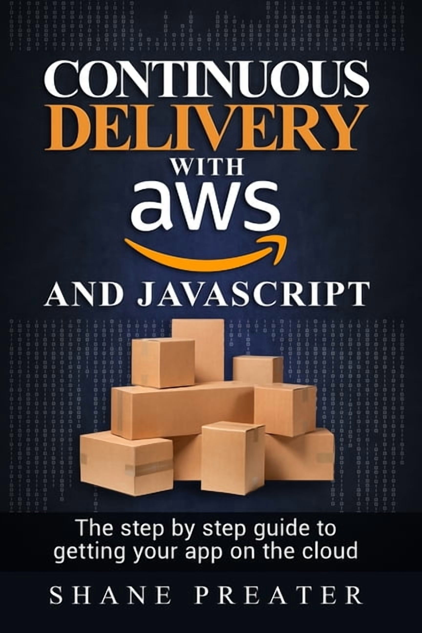 Continuous delivery with AWS and JavaScript: The step by step process ...
