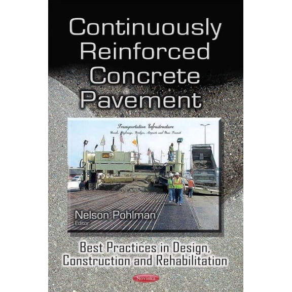 Continuously Reinforced Concrete Pavement : Best Practices in Design, Construction and Rehabilitation