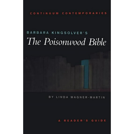 Continuum Contemporaries Barbara Kingsolver's the Poisonwood Bible: A Reader's Guide, (Paperback)
