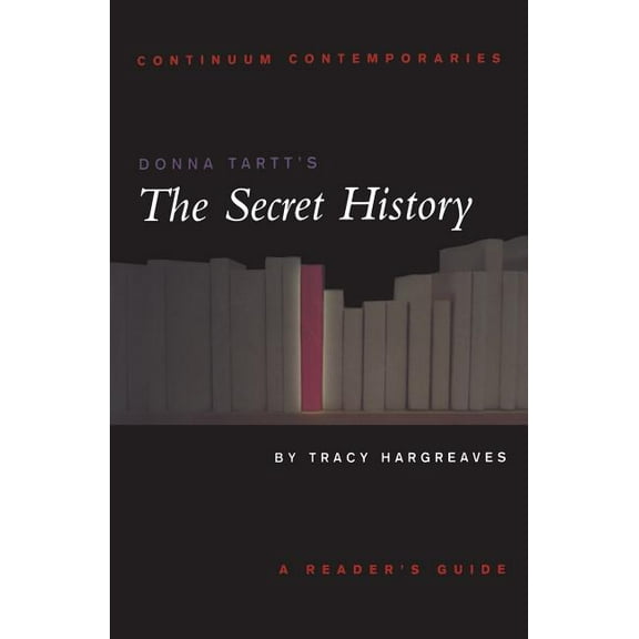 Continuum Contemporaries Donna Tartt's The Secret History, (Paperback)