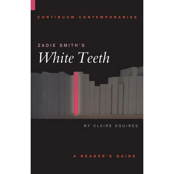 Continuum Contemporaries Zadie Smith's White Teeth, (Paperback)