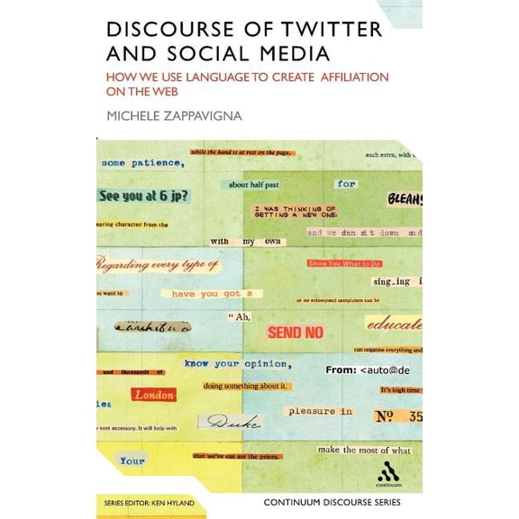 Continuum Discourse Discourse of Twitter and Social Media: How We Use Language to Create Affiliation on the Web, Book 6, (Hardcover)