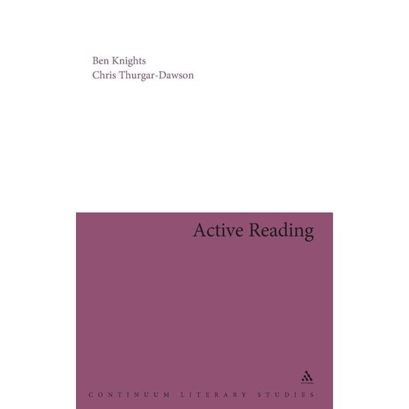 Continuum Literary Studies Active Reading: Transformative Writing in Literary Studies, (Hardcover)