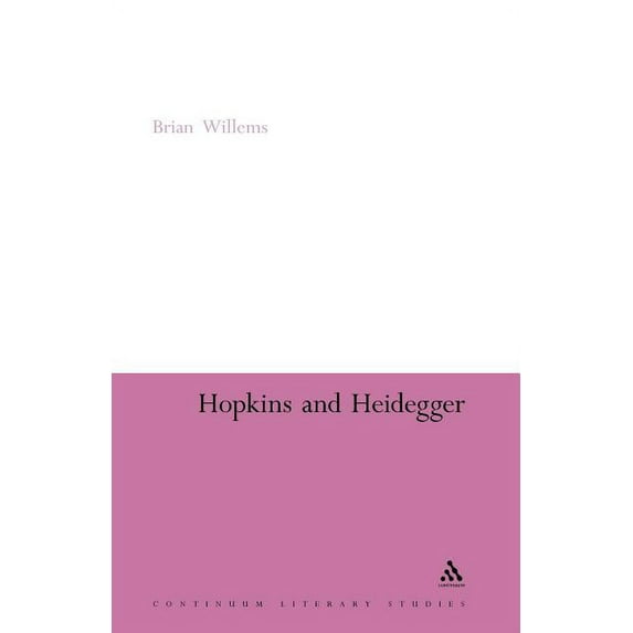 Continuum Literary Studies Hopkins and Heidegger, Book 191, (Paperback)
