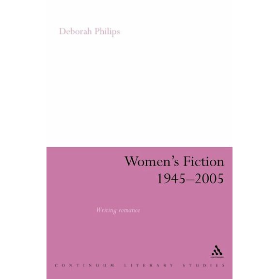 Continuum Literary Studies Women's Fiction 1945-2005: Writing Romance, (Paperback)