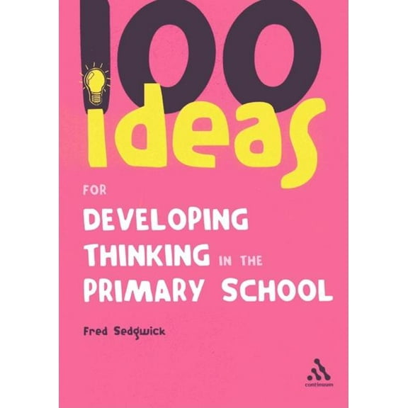 Continuum One Hundreds: 100 Ideas for Developing Thinking in the Primary School (Paperback)