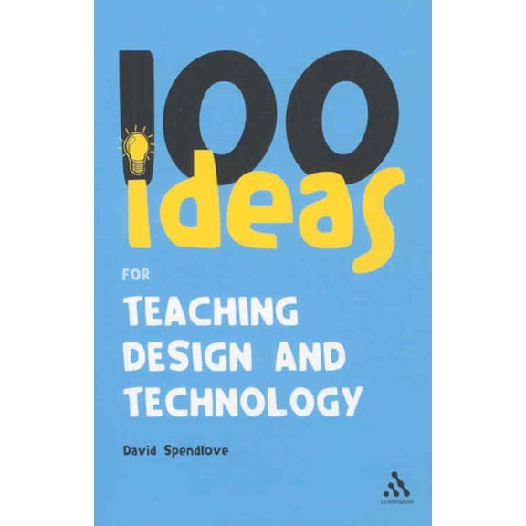 Continuum One Hundreds: 100 Ideas for Teaching Design and Technology (Paperback)