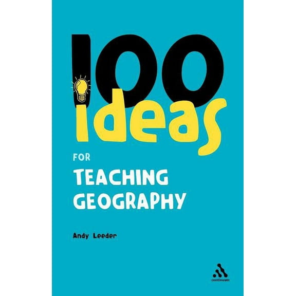 Continuum One Hundreds: 100 Ideas for Teaching Geography (Paperback)