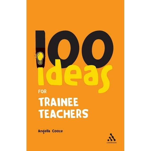 Continuum One Hundreds: 100 Ideas for Trainee Teachers (Paperback)