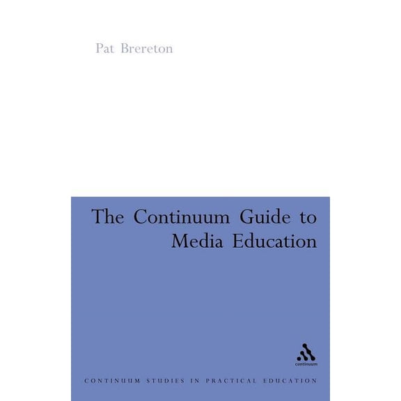 Continuum Practical Education Continuum Guide to Media Education, (Paperback)