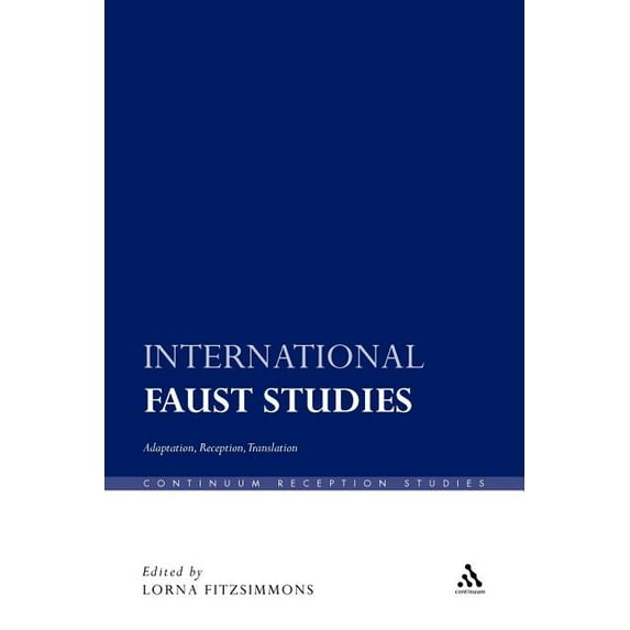 Continuum Reception Studies: International Faust Studies: Adaptation, Reception, Translation (Paperback)