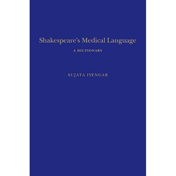 Continuum Shakespeare Dictionaries Shakespeare's Medical Language: A Dictionary: A Dictionary, (Hardcover)