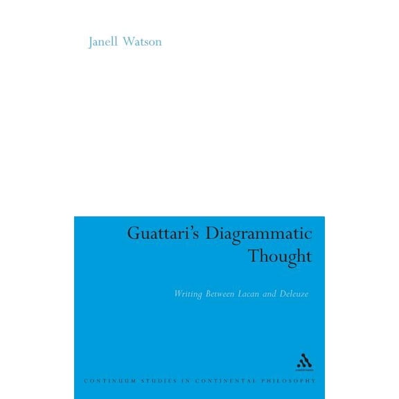 Continuum Studies in Continental Philoso Guattari's Diagrammatic Thought, Book 63, (Hardcover)