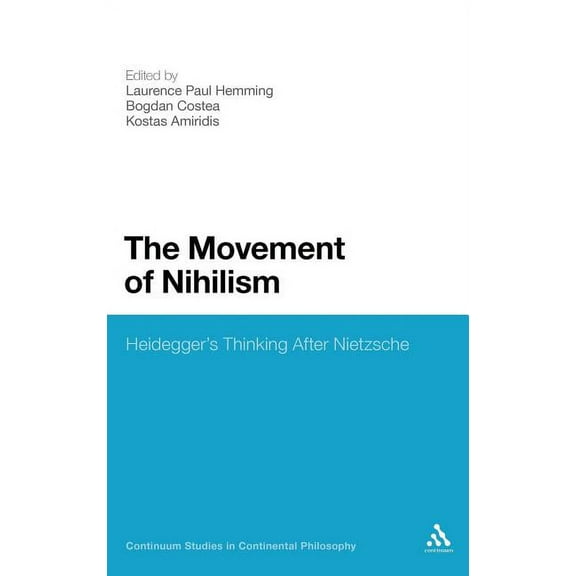 Continuum Studies in Continental Philoso The Movement of Nihilism: Heidegger's Thinking After Nietzsche, Book 6, (Hardcover)