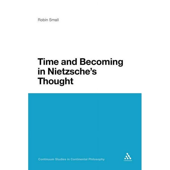 Continuum Studies in Continental Philoso Time and Becoming in Nietzsche's Thought, Book 37, (Paperback)