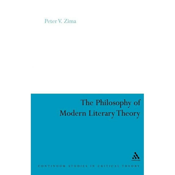 Continuum Studies in Critical Theory The Philosophy of Modern Literary Theory, (Paperback)