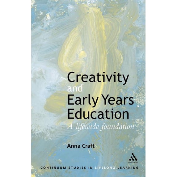 Continuum Studies in Lifelong Learning Creativity and Early Years Education, (Paperback)