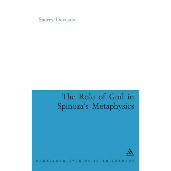 Continuum Studies in Philosophy The Role of God in Spinoza's Metaphysics, Book 22, (Hardcover)